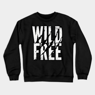 Wild and free Crewneck Sweatshirt